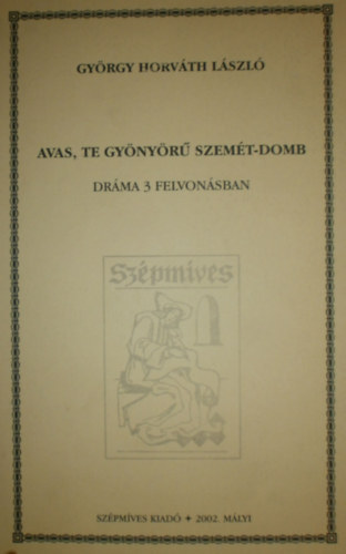 Gy�rgy Horv�th L�szl� - Avas, te gy�ny�r� szem�t-domb