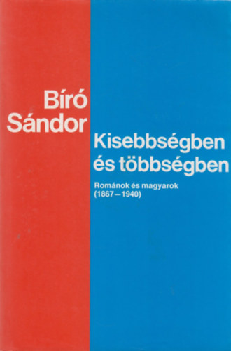 B�r� S�ndor - Kisebbs�gben �s t�bbs�gben (rom�nok �s magyarok 1867-1940)