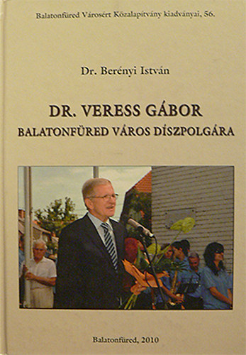 Dr. Berényi István - Dr. Veress Gábor Balatonfüred díszpolgára