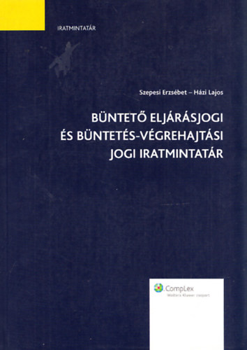 Hzi Lajos Szepesi Erzsbet - Bntet eljrsjogi s bntets-vgrehajtsi jogi iratmintatr