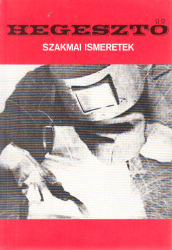Kov�cs Menyh�rt - Hegeszt� szakmai ismeretek