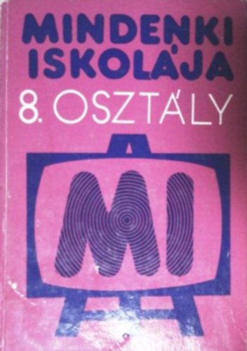 Gartner-Gl-Major-Martos - Mindenki iskolja - 8. osztly (Olvasknyv felntteknek)