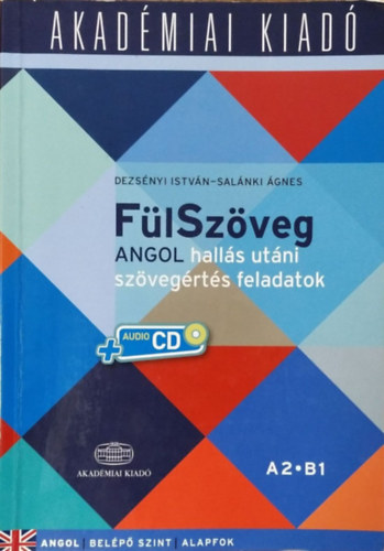 Dezs�nyi Istv�n - Sal�nki �gnes - F�lSz�veg - Angol hall�s ut�ni sz�veg�rt�s feladatok - A2-B1 (Bel�p� szint - Alapfok)