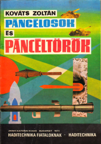 Kov�ts Zolt�n - P�nc�losok �s p�nc�lt�r�k (Haditechnika fiataloknak)