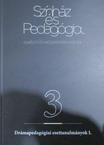 Deme J�nos  (szerk.) - Sz�nh�z �s pedag�gia 3 (Dr�mapedag�giai esettanulm�nyok I.)