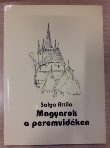 Salga Attila - Magyarok a peremvidken
