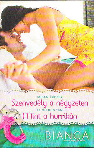 Leigh Duncan Susan Crosby - Szenvedly a ngyzeten - Mint a hurrikn (Bianca-Lehetsz mg szerelmes 281-282.ktet)