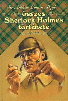 Arthur Conan Doyle - Sir Arthur Conan Doyle �sszes Sherlock Holmes t�rt�nete I.