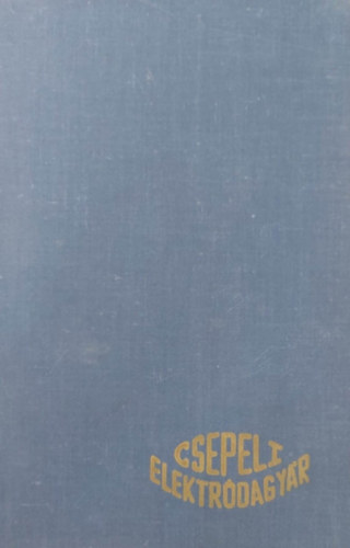 Csepeli Elektródagyár hegesztőanyag ismertetője