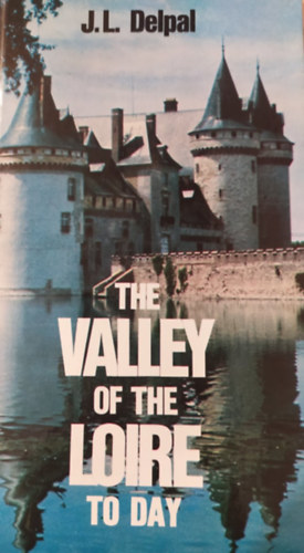 Jacques-Louis Delpal - The Valley of the Loire today