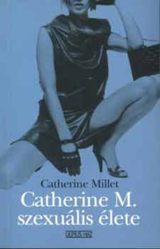 Catherine Millet - Catherine M. szexulis lete