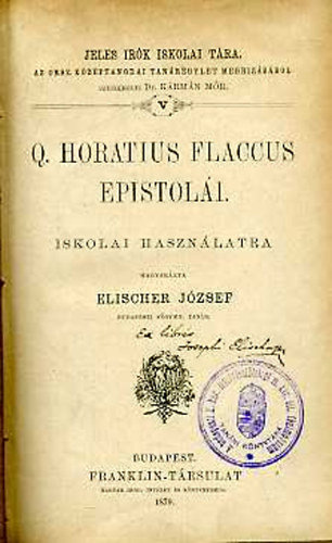 Elischer Jzsef - Q. Horatius Flaccus epistoli (iskolai hasznlatra)