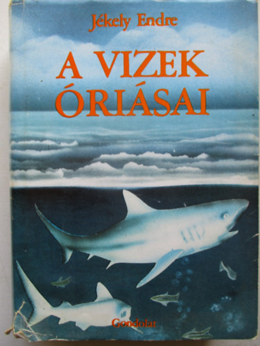 Jékely Endre - A vizek óriásai