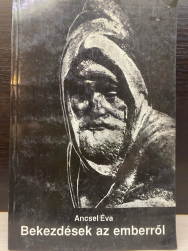 Szerk.: Dr. Kende Pter Ancsel va - Bekezdsek az emberrl - 1987-1991 (Sajt kppel)