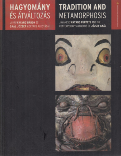 Gal Jzsef Brittig Vera - Hagyomny s tvltozs (Jvai wayang bbok s Gal Jzsef kortrs alkotsai) - ktnyelv