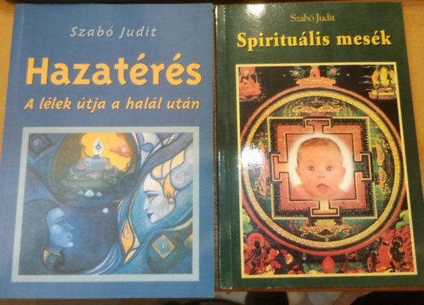 Szab Judit - 2 db Szab Judit: Hazatrs (A llek tja a hall utn) + Spiritulis mesk