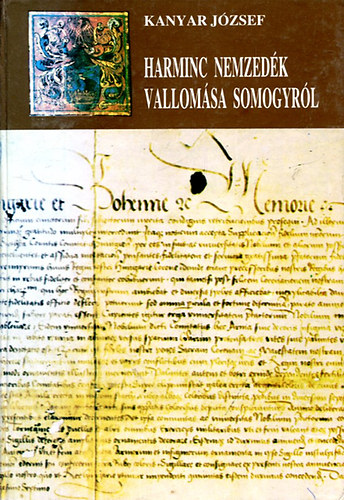 Kanyar József - Harminc nemzedék vallomása Somogyról II.