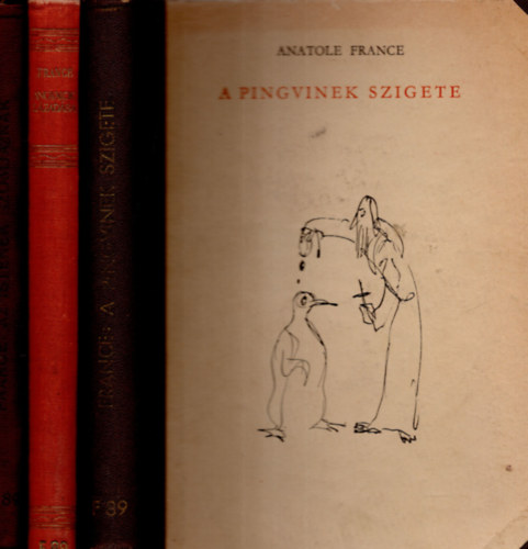 Anatole France - 3 db Anatole France k�nyv ( Az Istenek szomjaznak + Angyalok l�zad�sa + A pingvinek szigete )