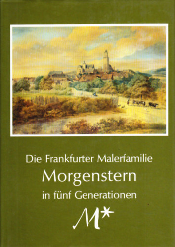 Die Frankfurter Malerfamilie Morgenstern in fnf Generationen