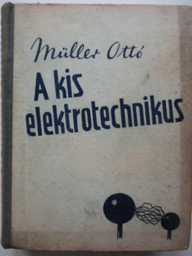 Mller Ott - A kis elektrotechnikus