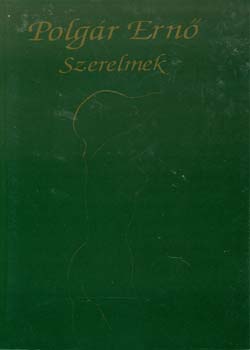 Polgr Ern - Szerelmek