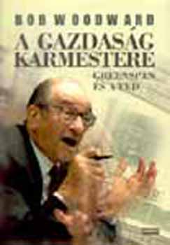 Bob Woodward - A gazdasg karmestere - Greenspan s a FED