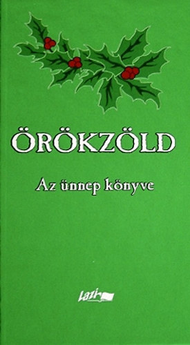 Hunyadi Csaba Zsolt  (szerk.) - rkzld - Az nnep knyve