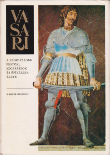 Vasari Giorgio - A legkivlbb festk, szobrszok s ptszek lete