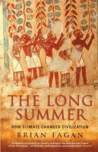 Brian Fagan - The Long Summer: How Climate Changed Civilization