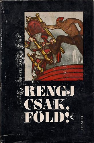 Remete Lszl - "Rengj csak, Fld!"