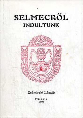 Zs�mboki L�szl� - Selmecr�l indultunk