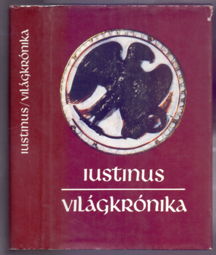 Marcus Iunianus Iustinus - Vilgkrnika - A kezdetektl Augustusig (Flp kirlynak s utdainak trtnete)