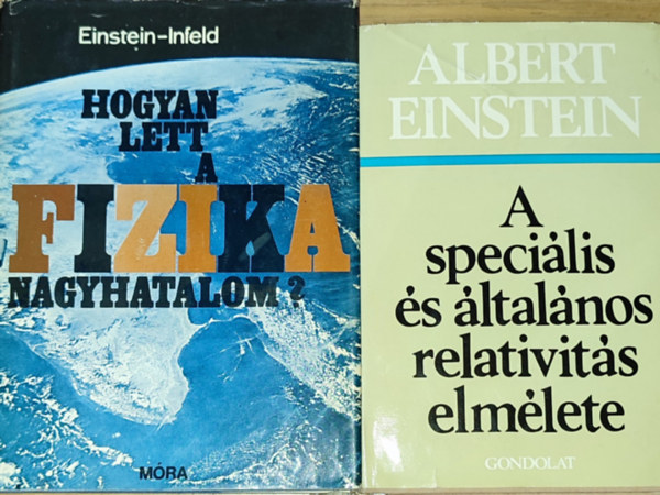 Albert Einstein Albert Einstein - Leopold Infeld - 2db Albert Einstein m - Albert Einstein-A specilis s ltalnos relativits elmlet, Albert Einstein-Leopold Infeld-A fizika nagyhatalom?