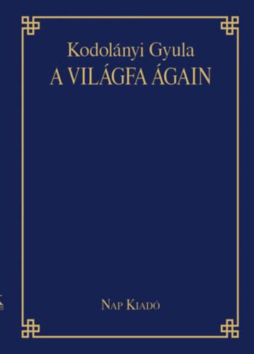 Kodol�nyi Gyula Cs�r�s Csilla - A vil�gfa �gain