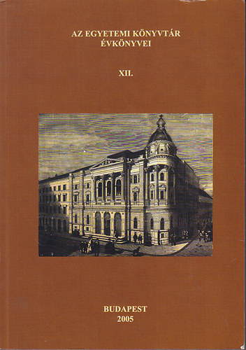 Cska Gyrgy  (szerk.); Sipos Anna Magdolna (szerk.); Tth Pter (szerk.); Szgi Lszl (fszerk.) - Az Egyetemi Knyvtr vknyvei XII. Annales Bibliothecae Universitatis de Rolando Etvs Nominatae