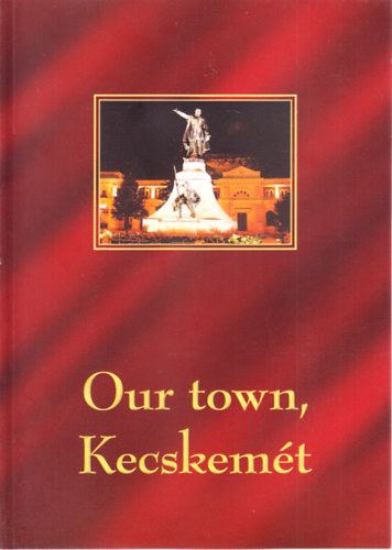 Our town, Kecskemt