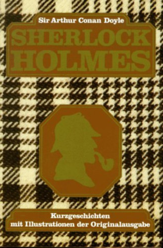 Sir Arthur Conan Doyle - Sherlock Holmes: Gesamtausgabe der Kurzgeschichten mit Illustrationen der Originalausgabe