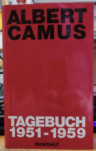Albert Camus - Albert Camus Tagebuch 1951-1959 Aus dem Franzsischen bertragen von Guido G. Meister