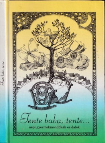 Graf.: Szopos Gyop�r T�thn� P�nya Marianna - Tente baba, tente... - n�pi gyermekmond�k�k �s dalok