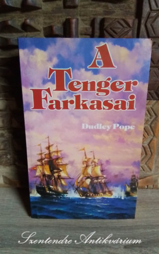 Dudley Pope - A tenger farkasai (Ramage - Lord Ramage 1.) - Saját képpel!