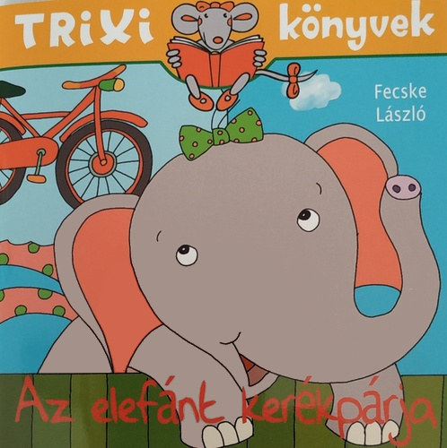 Fecske László - Az elefánt kerékpárja