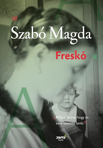 Szab� Magda - Fresk�