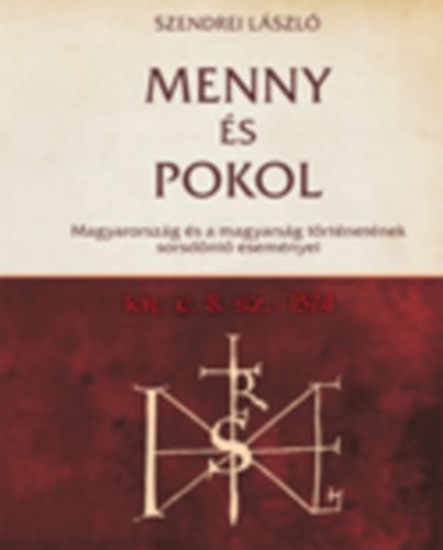 Szendrei Lszl - Menny s Pokol 1. - Kr. e. 8. sz. - 1574