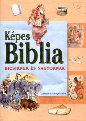 So�s Judit - K�pes Biblia kicsiknek �s nagyoknak