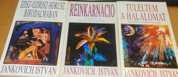 Jankovich István - 3 db Jankovich István: Ízisz-Ozirisz-Hórusz birodalmában + Reinkarnáció + Túléltem a halálomat