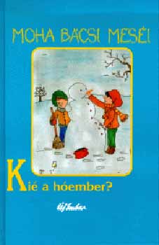 Leszkai Zolt�n - Moha b�csi mes�i 2. - Ki� a h�ember?