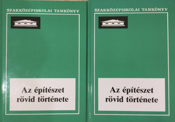 Szentkir�lyi Zolt�n - D�tshy Mih�ly - Az �p�t�szet r�vid t�rt�nete I-II. (Sz�vegk�tet+k�pk�tet)