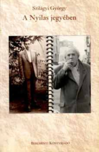 Szil�gyi Gy�rgy - A Nyilas jegy�ben