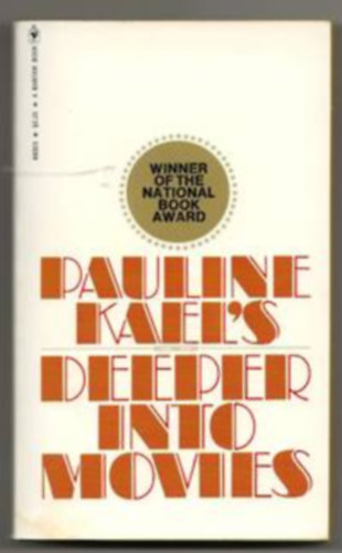 Pauline Kael - Deeper Into Movies (Winner of the National Book Award)