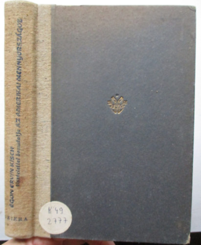 Egon Ervin Kisch - Egon Ervin Kisch tisztelettel bemutatja az amerikai mennyországot